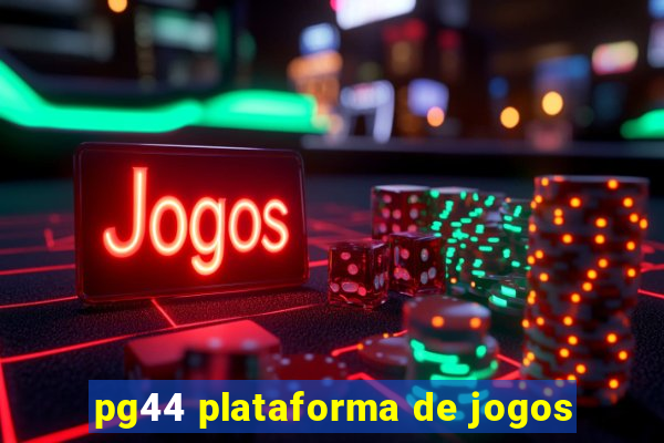 pg44 plataforma de jogos